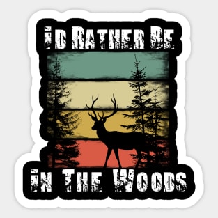 I'd Rather Be In The Woods Sticker